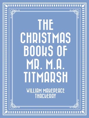 cover image of The Christmas Books of Mr. M.A. Titmarsh